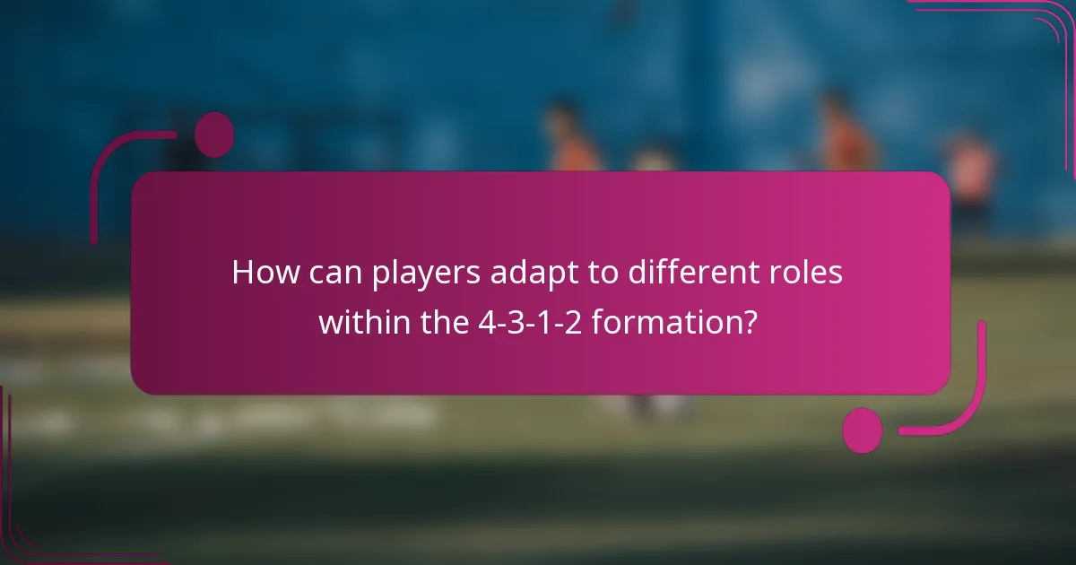 How can players adapt to different roles within the 4-3-1-2 formation?