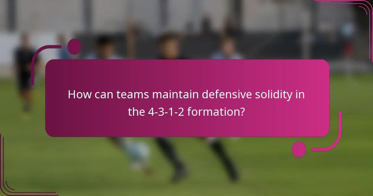 How can teams maintain defensive solidity in the 4-3-1-2 formation?