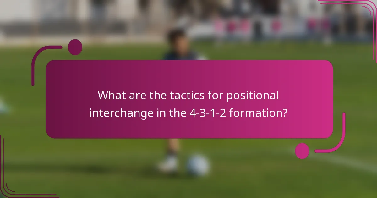 What are the tactics for positional interchange in the 4-3-1-2 formation?