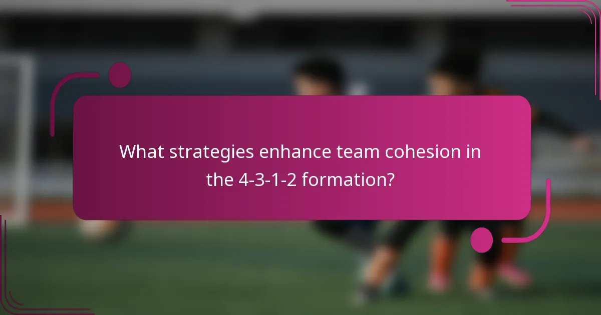 What strategies enhance team cohesion in the 4-3-1-2 formation?