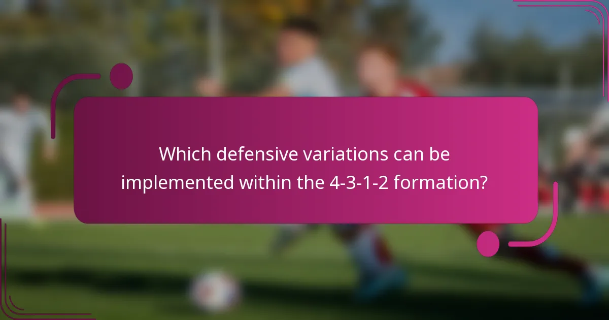 Which defensive variations can be implemented within the 4-3-1-2 formation?
